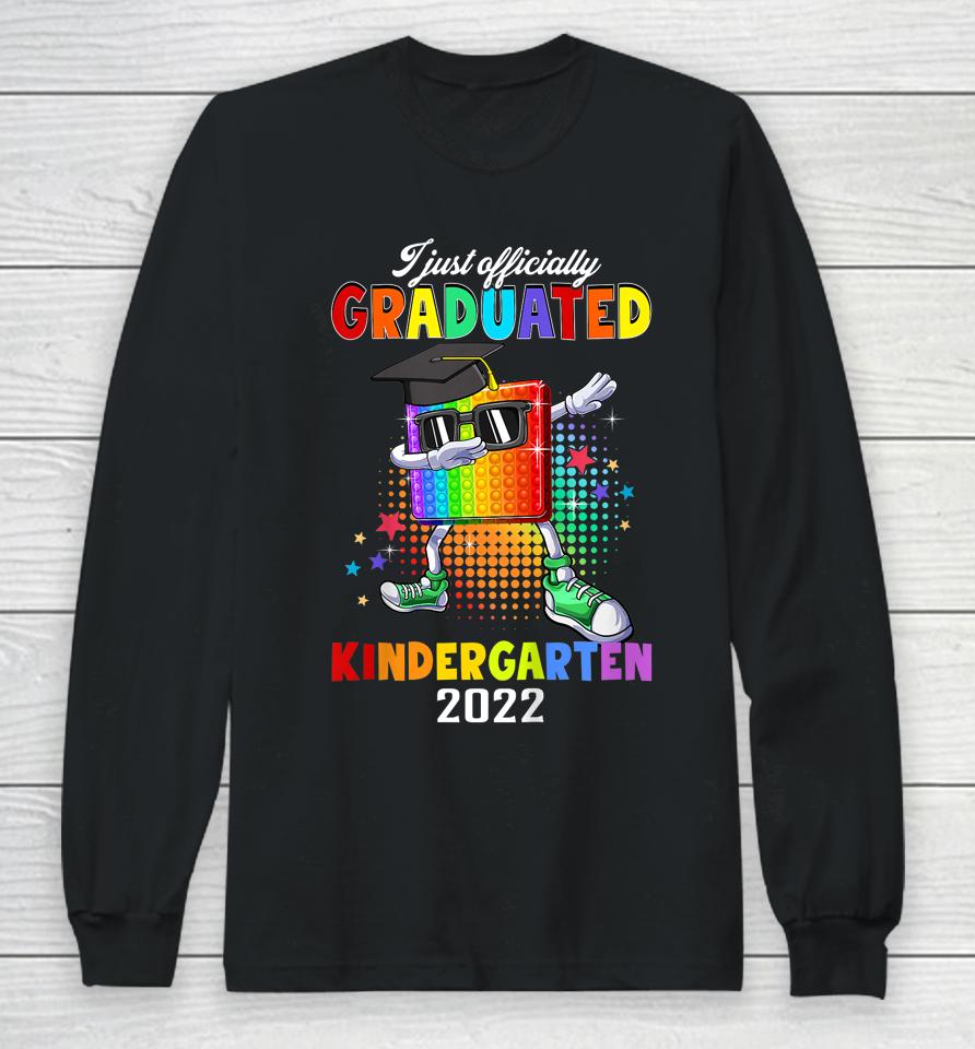 I Just Officially Graduated Kindergarten Graduation 2022 Pop It Long Sleeve T-Shirt