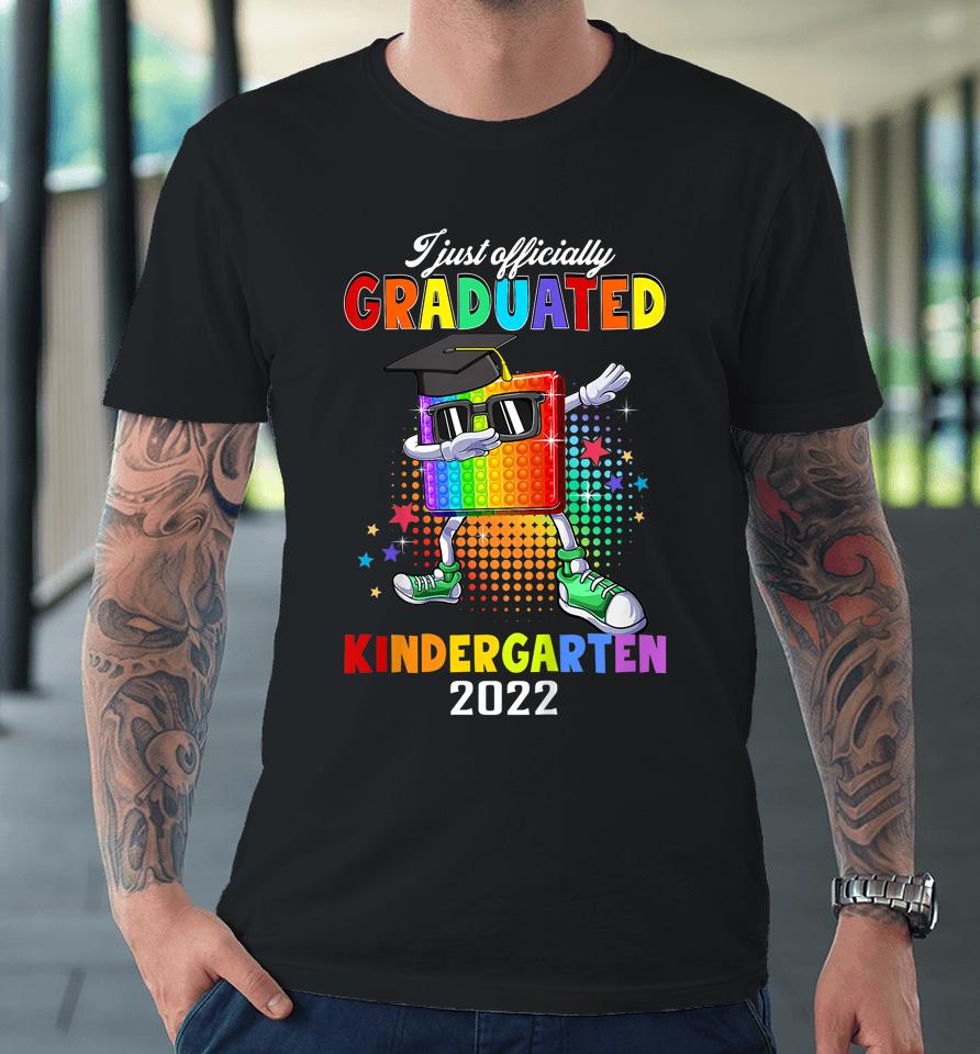I Just Officially Graduated Kindergarten Graduation 2022 Pop It Premium T-Shirt