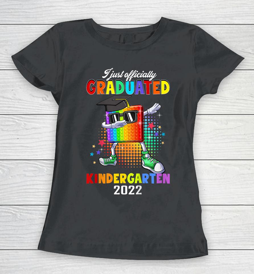 I Just Officially Graduated Kindergarten Graduation 2022 Pop It Women T-Shirt