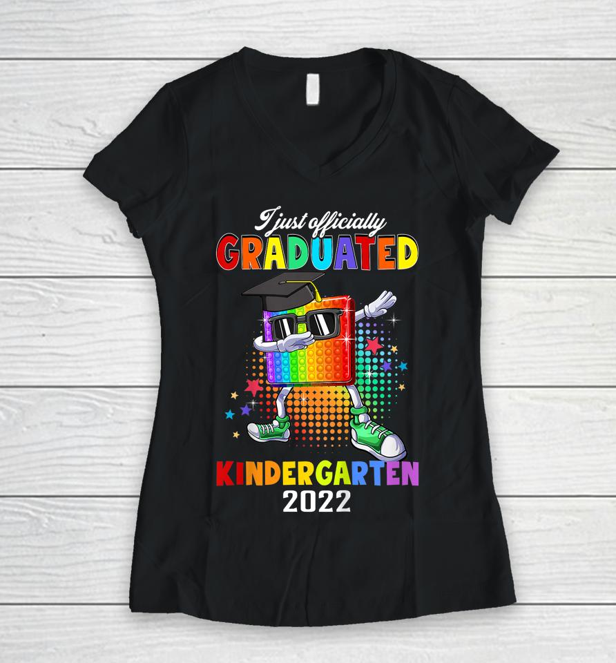 I Just Officially Graduated Kindergarten Graduation 2022 Pop It Women V-Neck T-Shirt