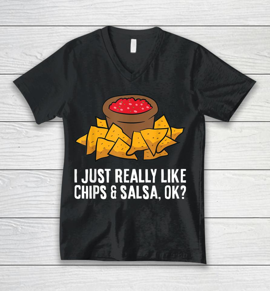 I Just Really Like Chips And Salsa Ok Tortilla Chips Unisex V-Neck T-Shirt
