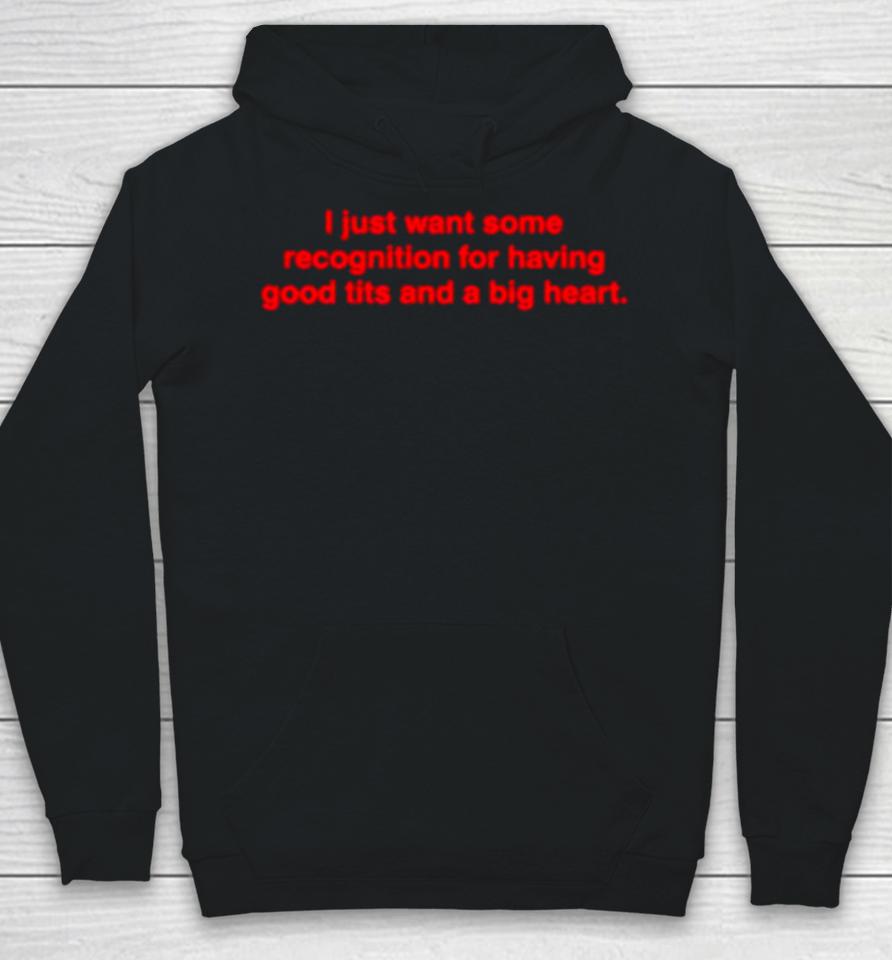 I Just Want Some Recognition For Having Good Tits And A Big Heart Hoodie
