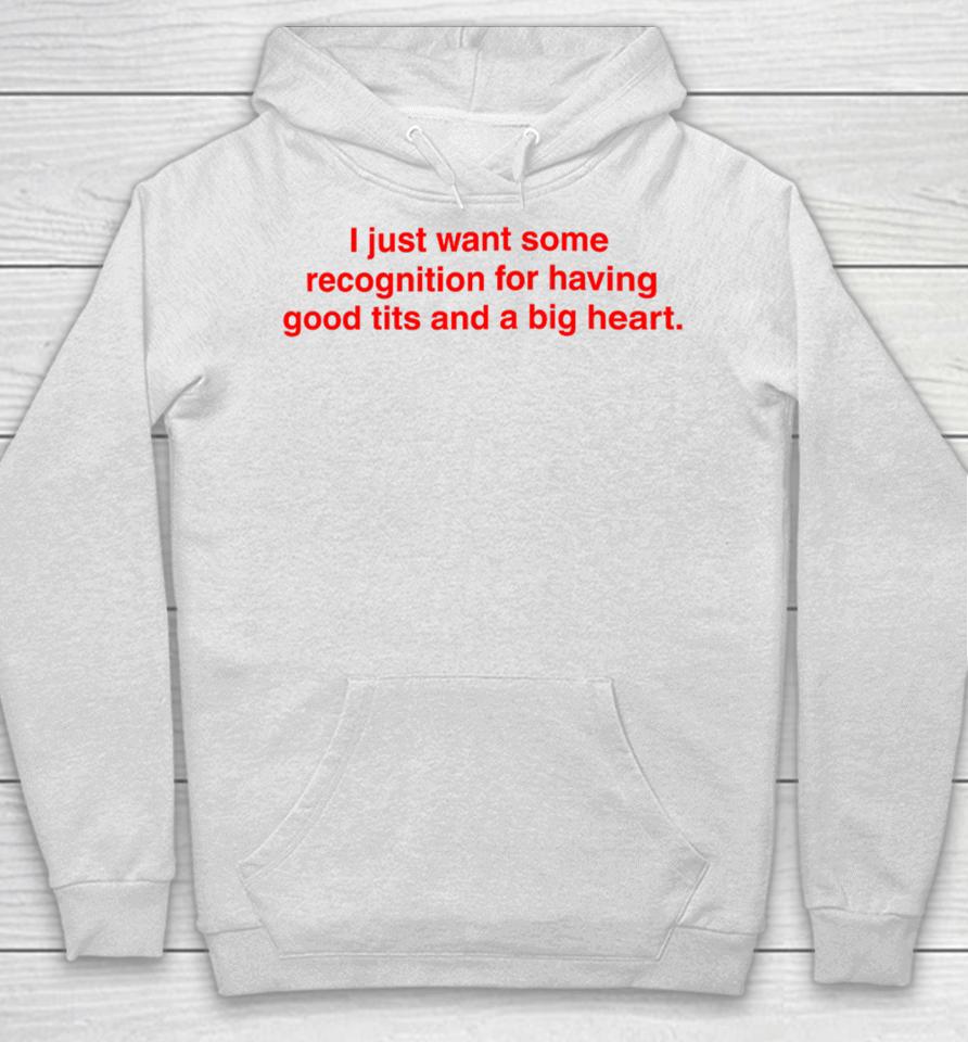I Just Want Some Recognition For Having Good Tits And A Big Heart Hoodie