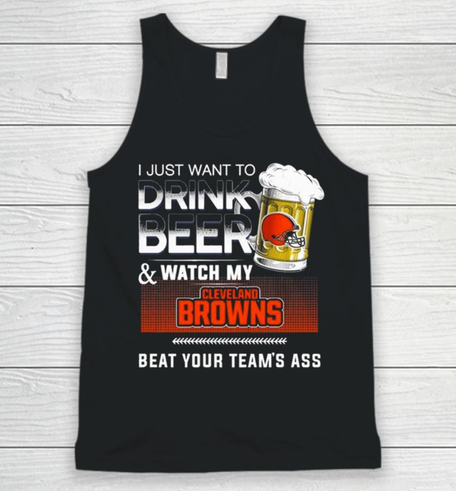 I Just Want To Drink Beer And Watch My Cleveland Browns Beat Your Team’s Ass Unisex Tank Top