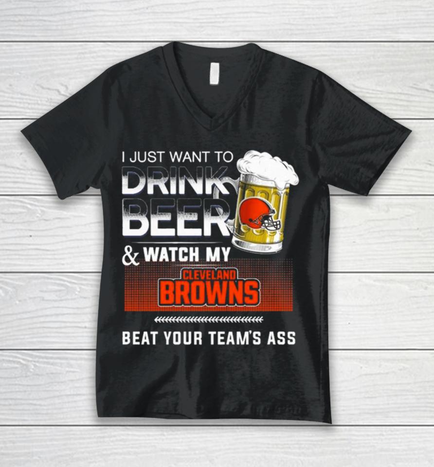 I Just Want To Drink Beer And Watch My Cleveland Browns Beat Your Team’s Ass Unisex V-Neck T-Shirt