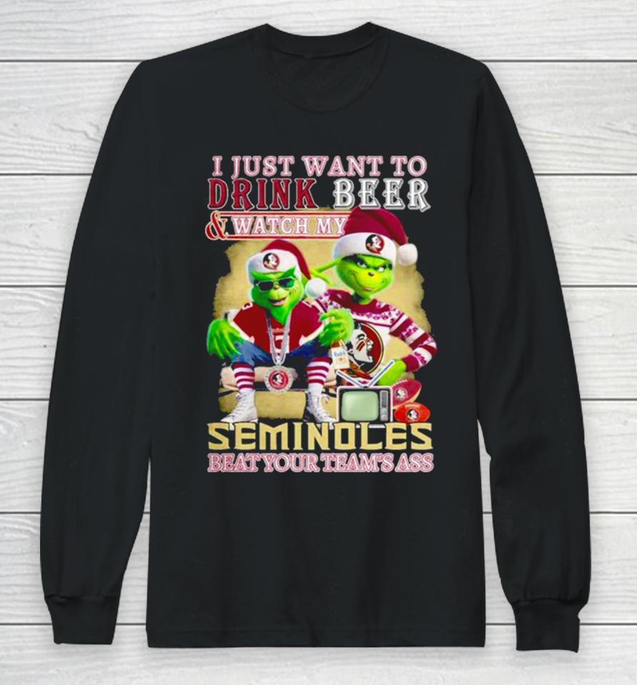 I Just Want To Drink Beer And Watch My Florida State Seminoles Football Beat Your Team’s Ass Long Sleeve T-Shirt