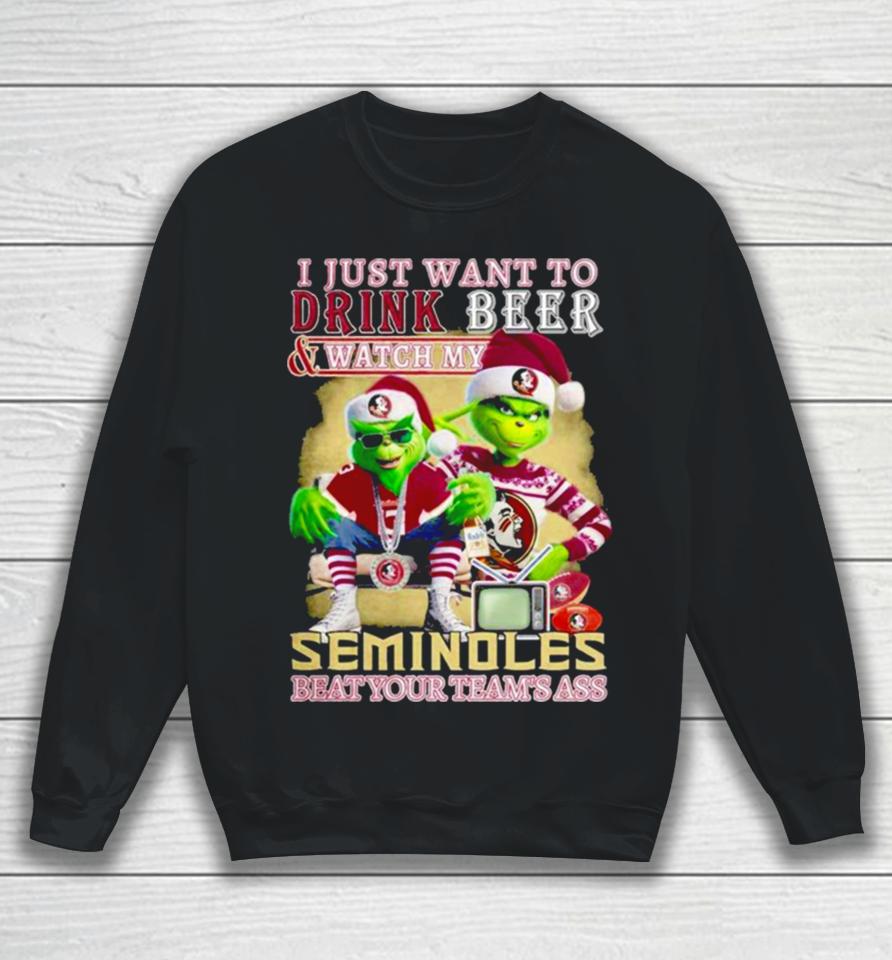 I Just Want To Drink Beer And Watch My Florida State Seminoles Football Beat Your Team’s Ass Sweatshirt