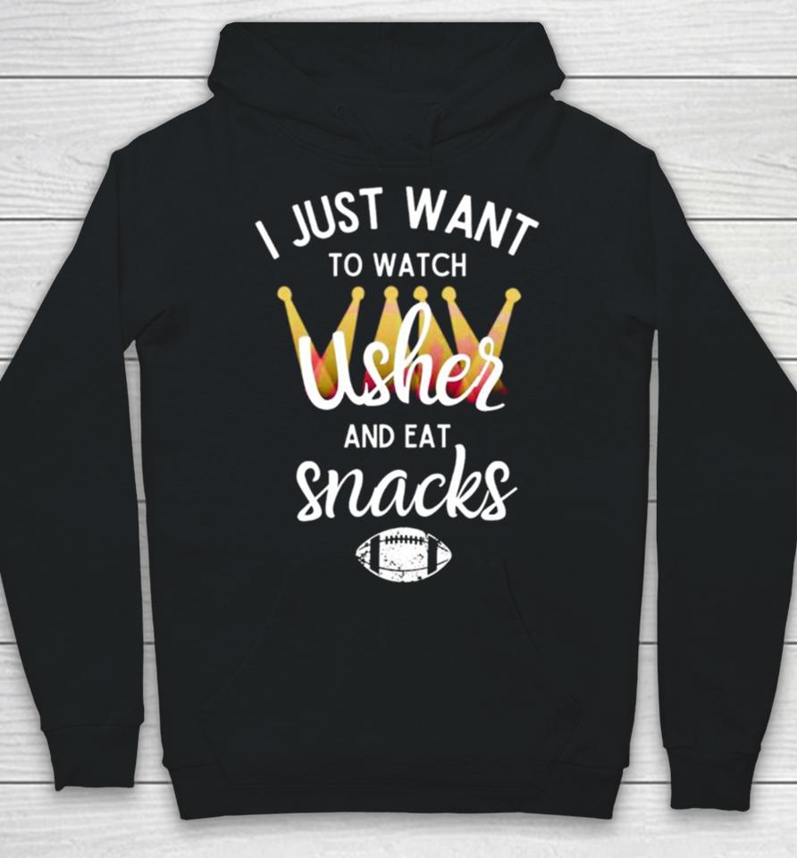I Just Want To Watch Usher And Eat Snacks Hoodie