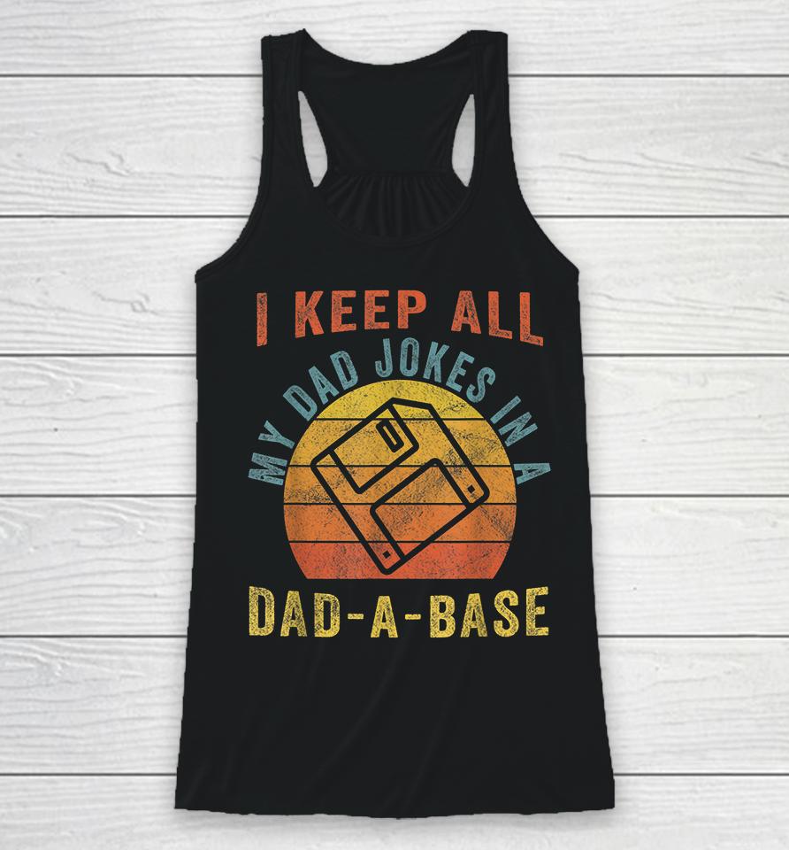 I Keep All My Dad Jokes In A Dad-A-Base Vintage Father Dad Racerback Tank