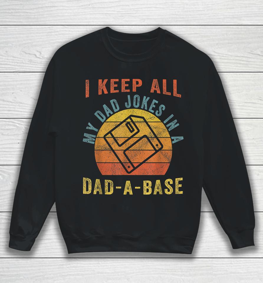 I Keep All My Dad Jokes In A Dad-A-Base Vintage Father Dad Sweatshirt