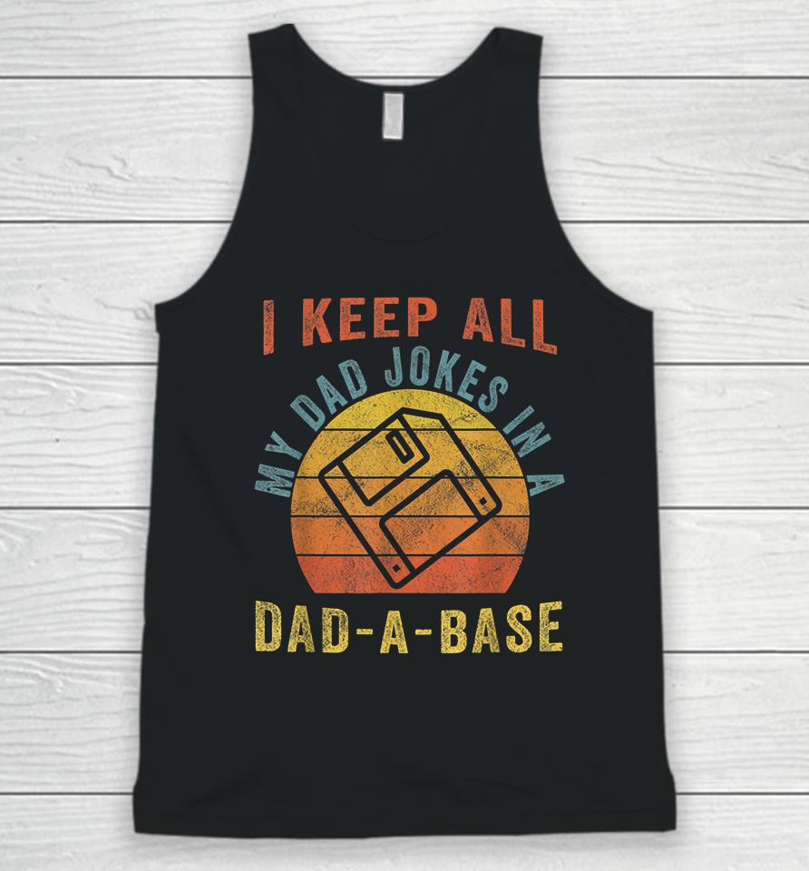 I Keep All My Dad Jokes In A Dad-A-Base Vintage Father Dad Unisex Tank Top