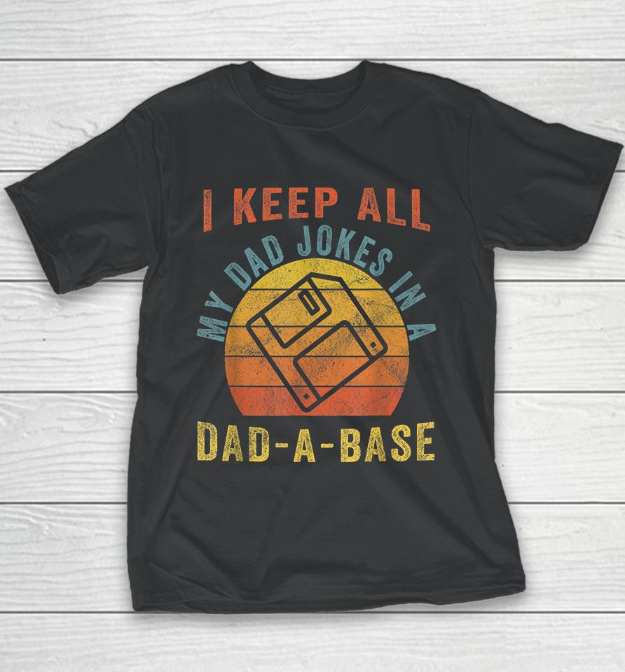 I Keep All My Dad Jokes In A Dad-A-Base Vintage Father Dad Youth T-Shirt
