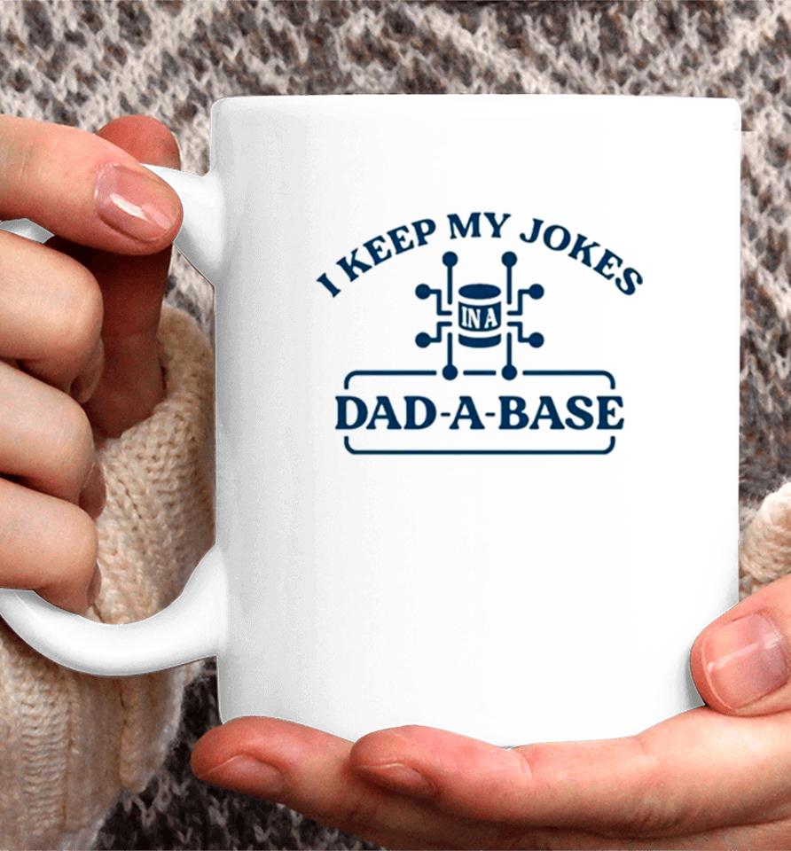 I Keep My Jokes In A Dad A Base Coffee Mug