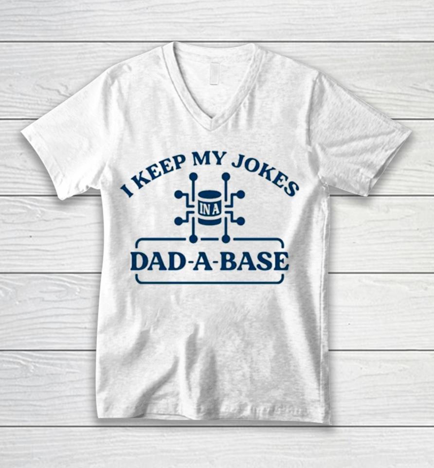 I Keep My Jokes In A Dad A Base Unisex V-Neck T-Shirt