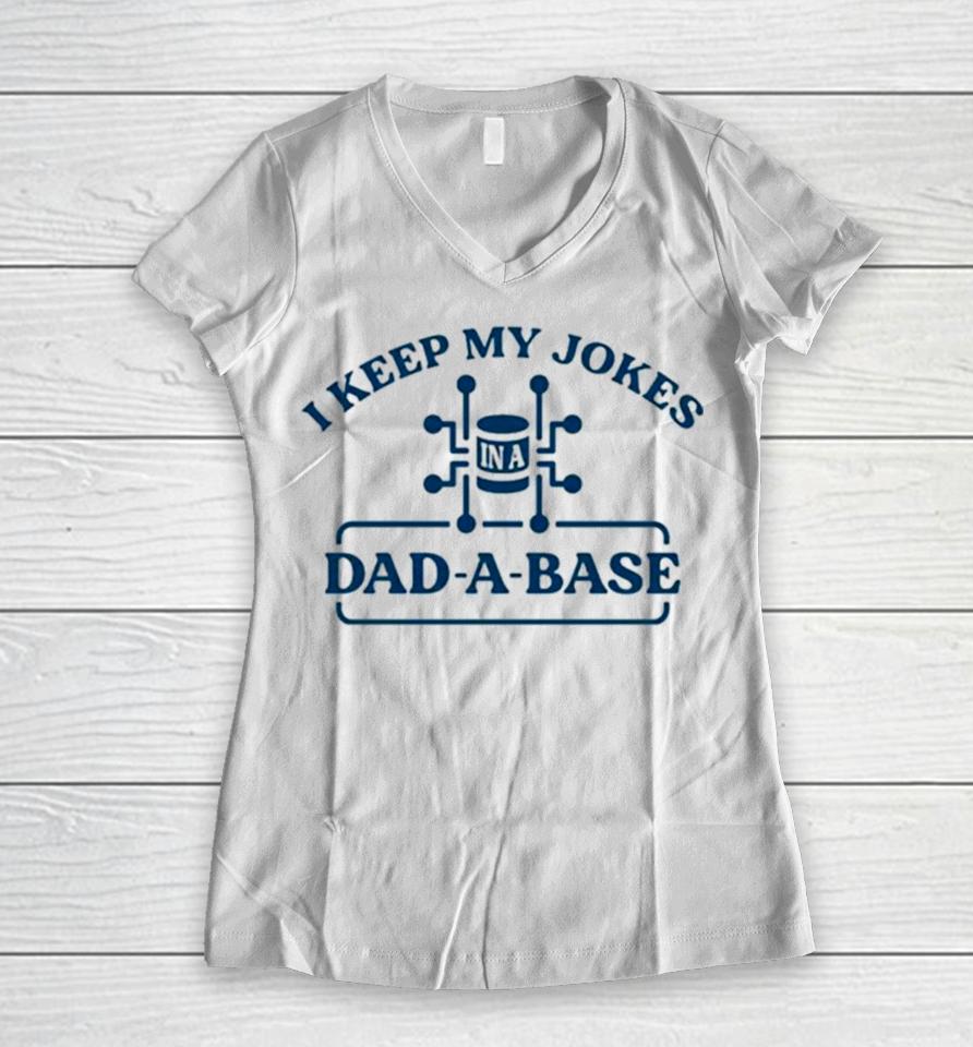 I Keep My Jokes In A Dad A Base Women V-Neck T-Shirt