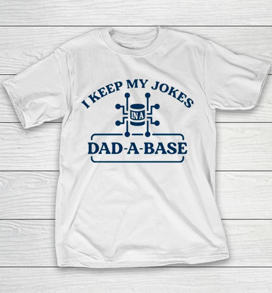 I Keep My Jokes In A Dad A Base Youth T-Shirt