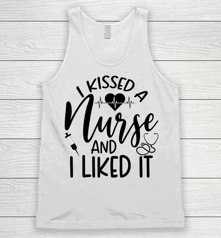 I Kissed A Nurse And I Liked It Unisex Tank Top