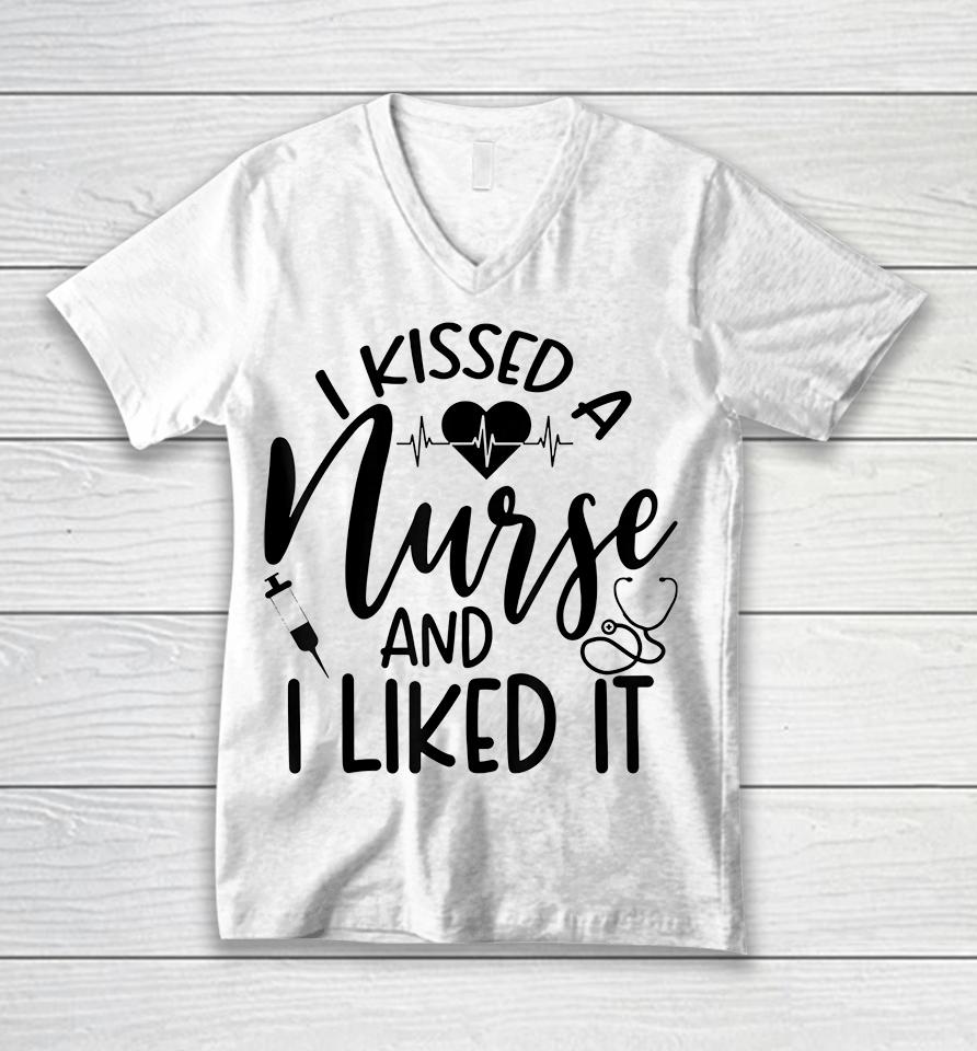 I Kissed A Nurse And I Liked It Unisex V-Neck T-Shirt