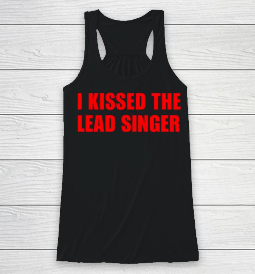 I Kissed The Lead Singer Racerback Tank