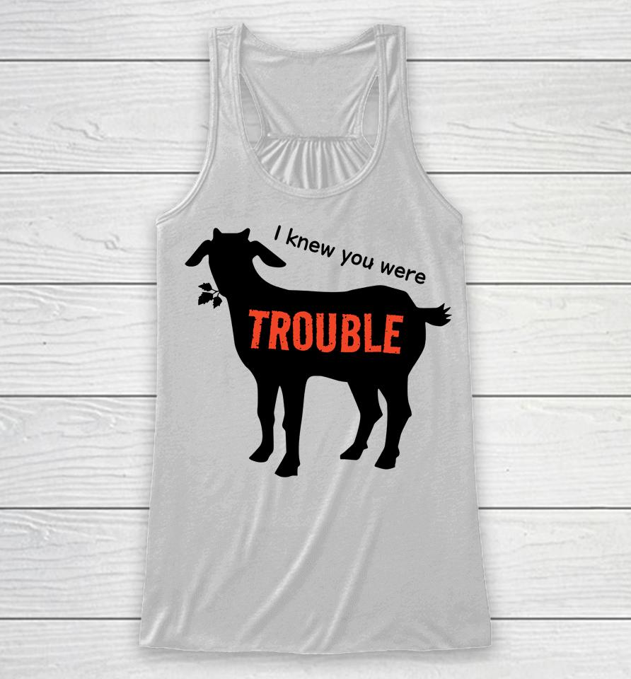 I Knew You Were Trouble Racerback Tank