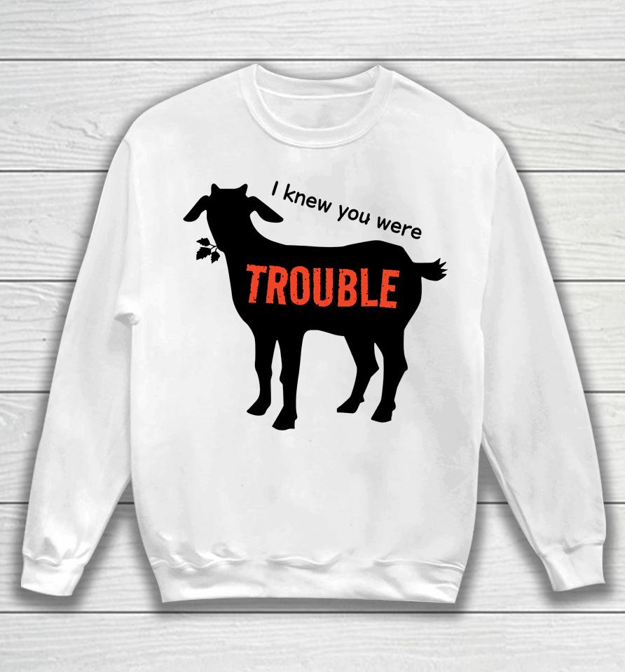 I Knew You Were Trouble Sweatshirt