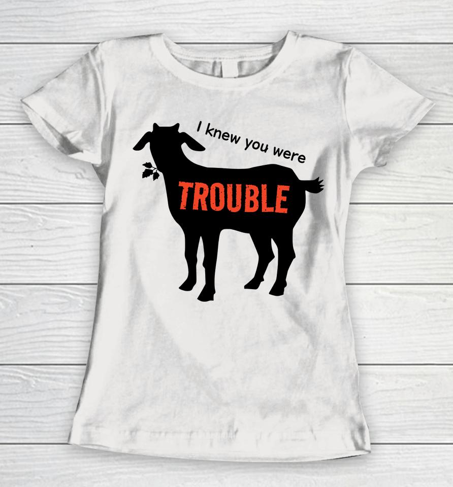 I Knew You Were Trouble Women T-Shirt