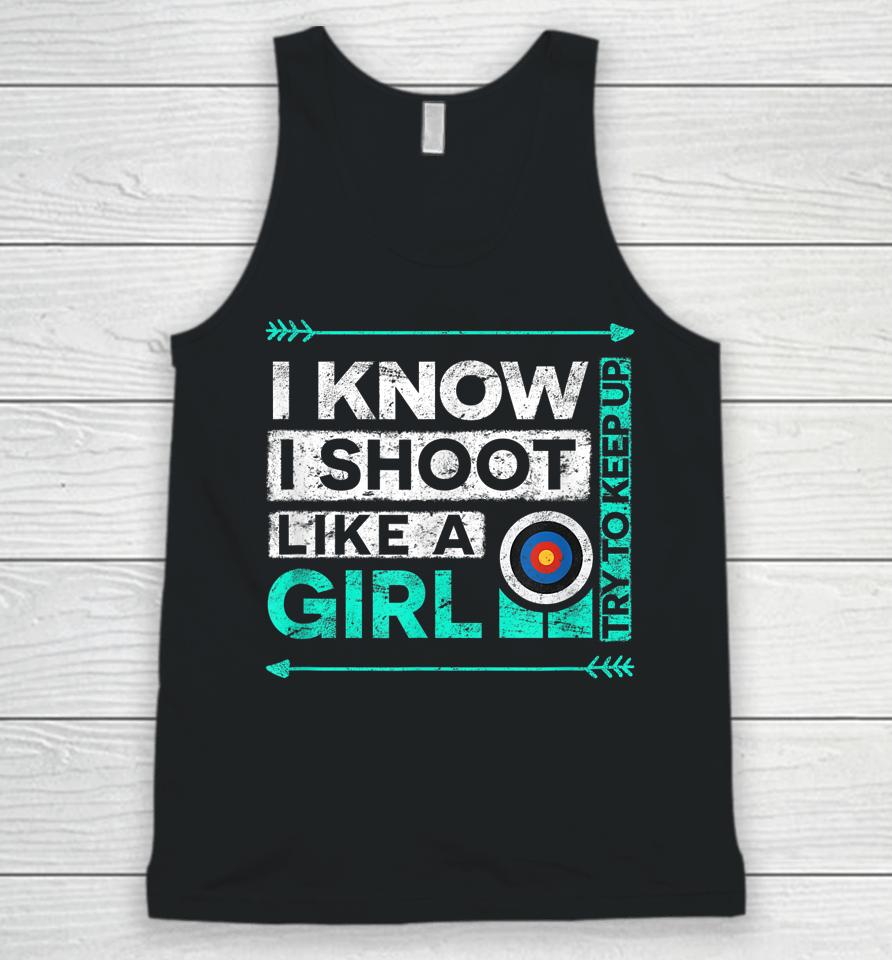 I Know I Shoot Like A Girl Archery Unisex Tank Top