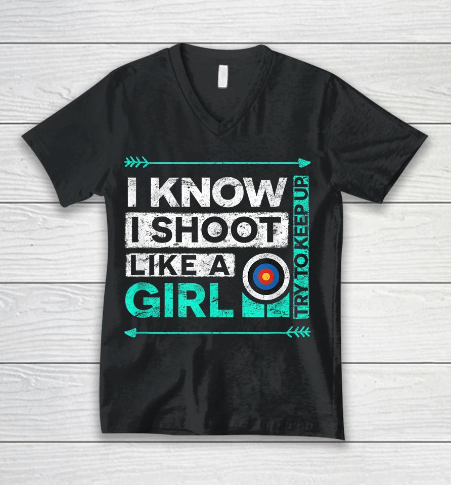 I Know I Shoot Like A Girl Archery Unisex V-Neck T-Shirt