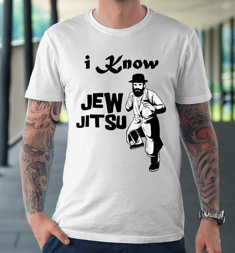 I Know Jew Jitsu Rabbi Horah Dance Jiu Jitsu Jewish Man Premium T-Shirt