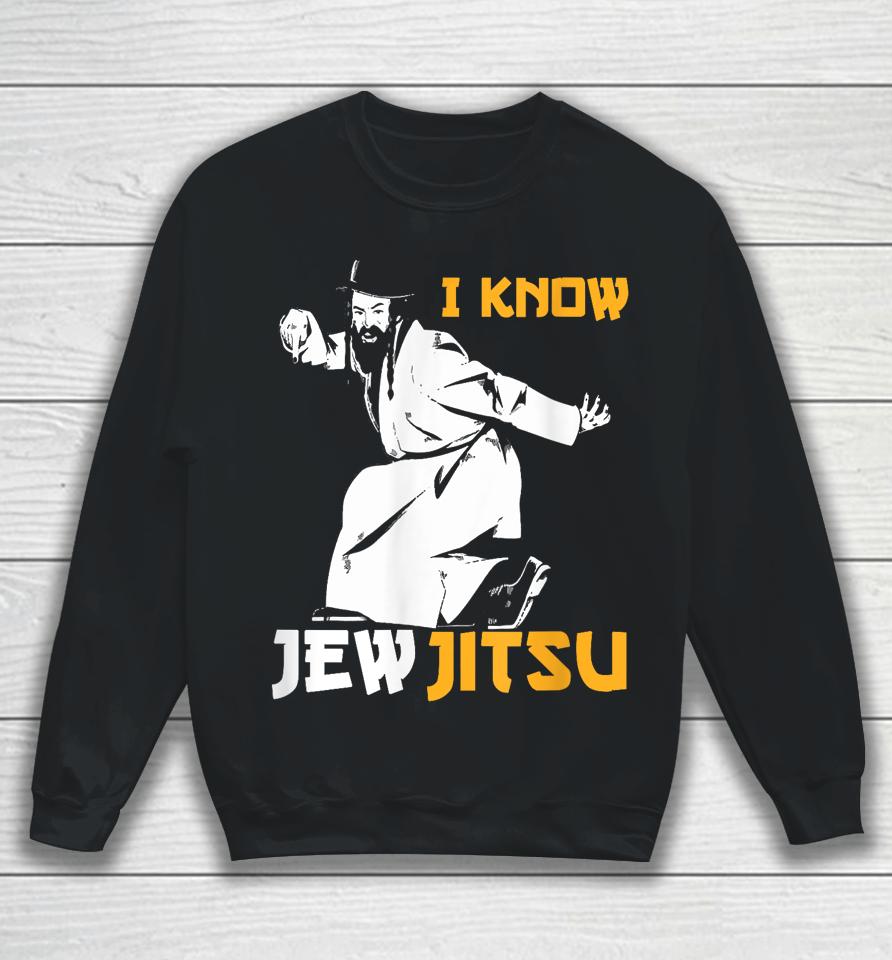 I Know Jew Jitsu Sweatshirt