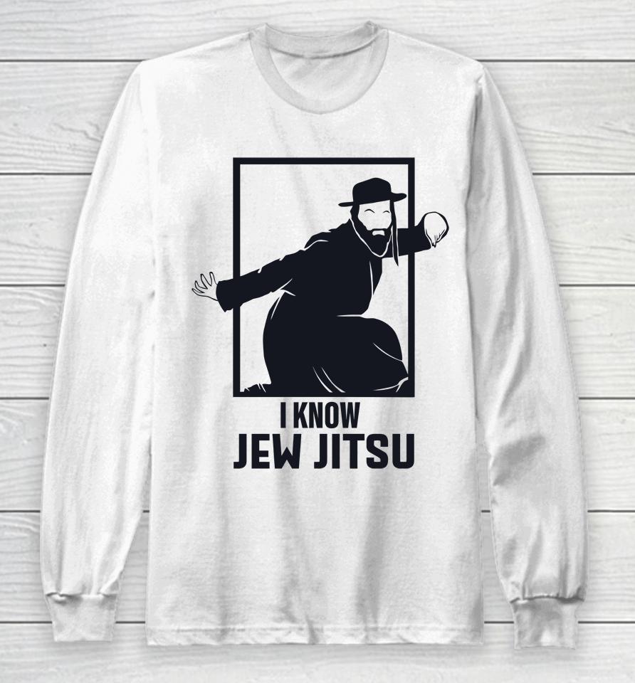 I Know Jew Jitsu Long Sleeve T-Shirt