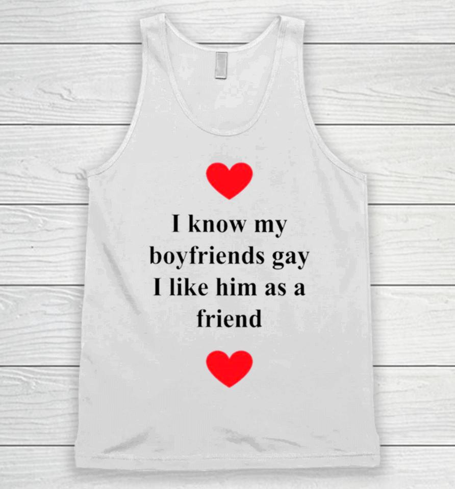 I Know My Boyfriends Gay I Like Him As A Friend Unisex Tank Top