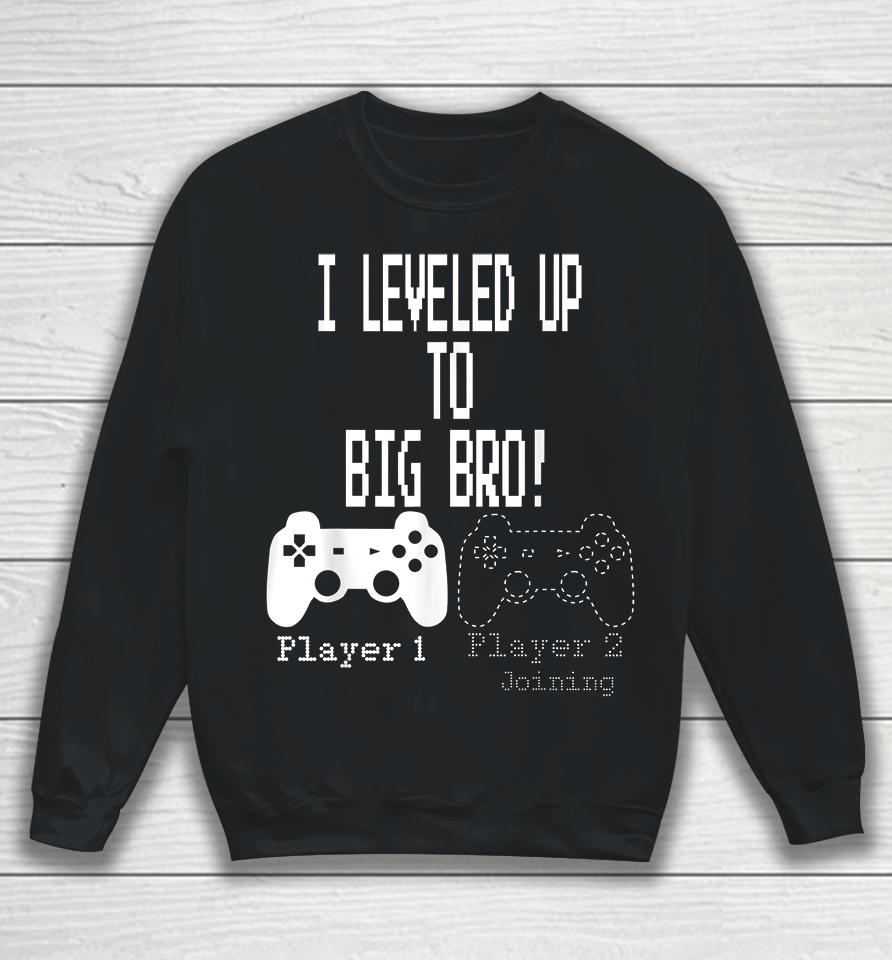 I Leveled Up To Big Bro Gamer New Brother Sweatshirt