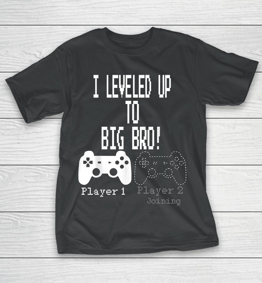I Leveled Up To Big Bro Gamer New Brother T-Shirt