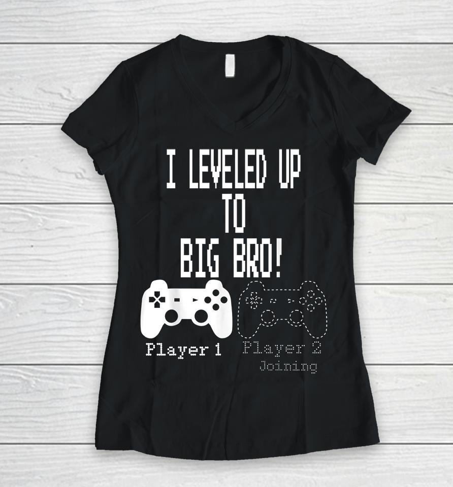 I Leveled Up To Big Bro Gamer New Brother Women V-Neck T-Shirt