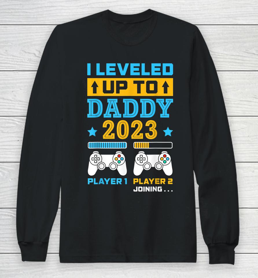 I Leveled Up To Daddy 2023 Soon To Be Dad Fathers Day Gift Long Sleeve T-Shirt