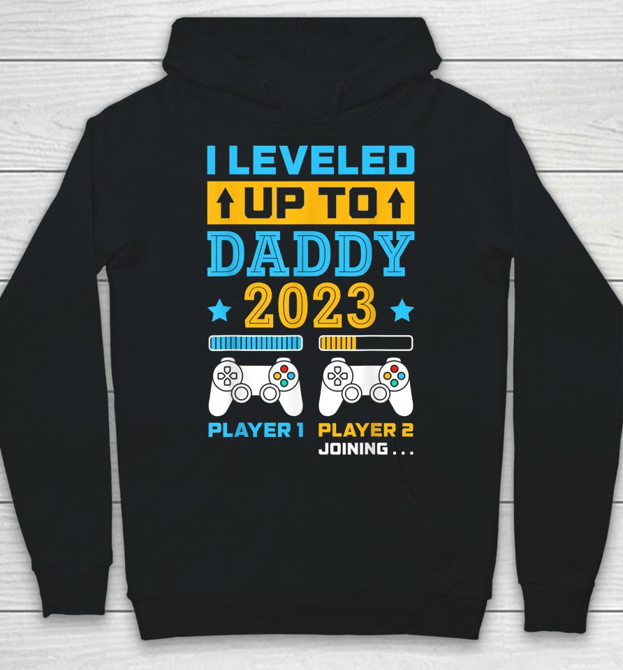 I Leveled Up To Daddy 2023 Soon To Be Dad Fathers Day Gift Hoodie