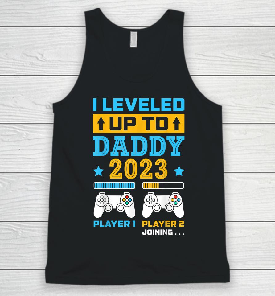 I Leveled Up To Daddy 2023 Soon To Be Dad Fathers Day Gift Unisex Tank Top
