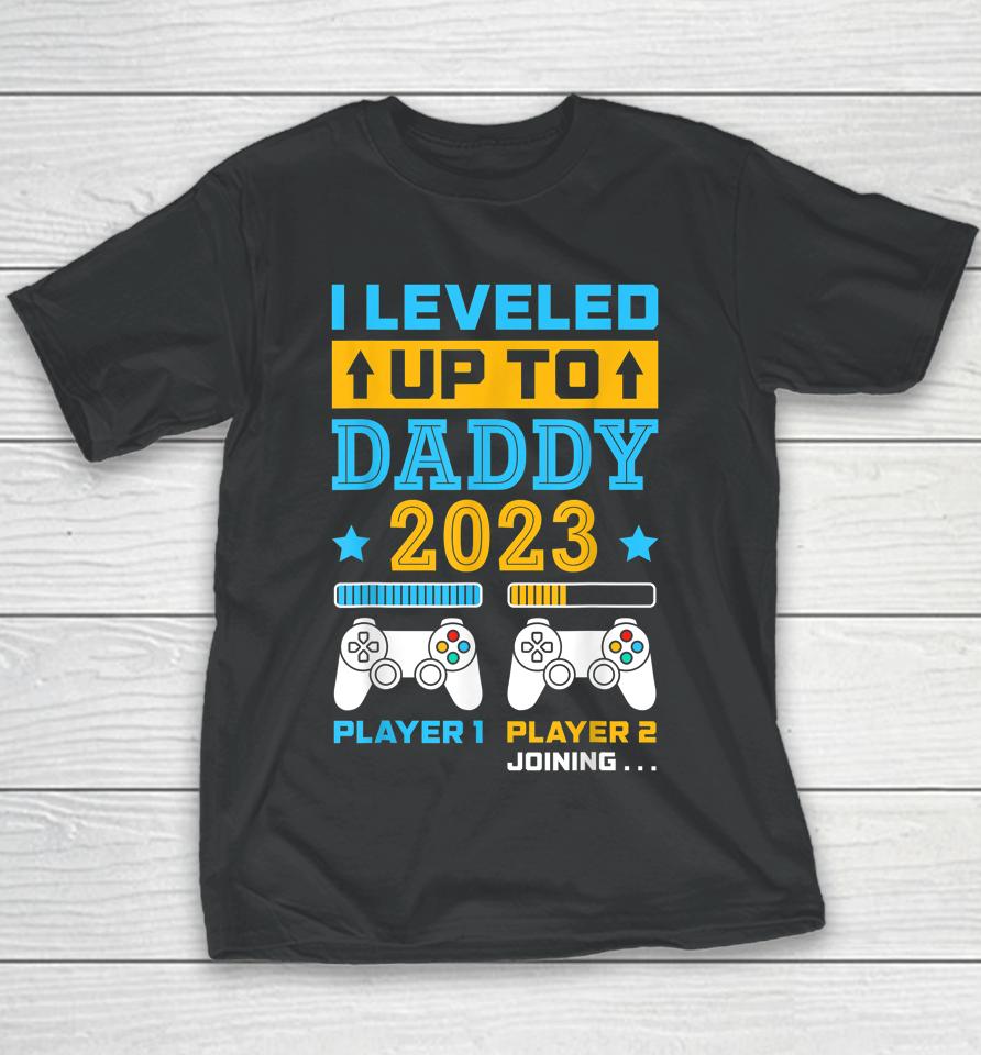 I Leveled Up To Daddy 2023 Soon To Be Dad Fathers Day Gift Youth T-Shirt