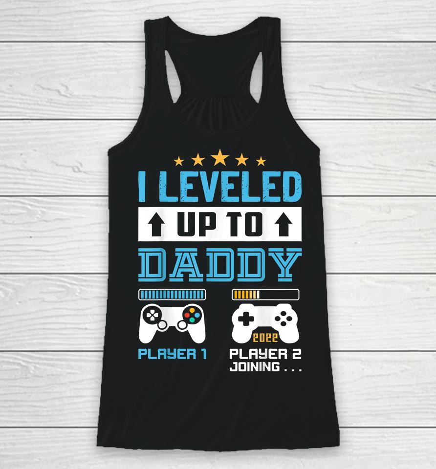 I Leveled Up To Daddy Soon To Be Dad Racerback Tank