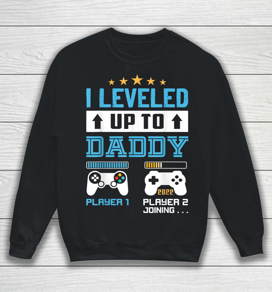I Leveled Up To Daddy Soon To Be Dad Sweatshirt