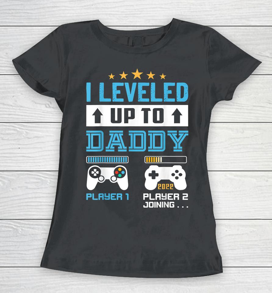 I Leveled Up To Daddy Soon To Be Dad Women T-Shirt