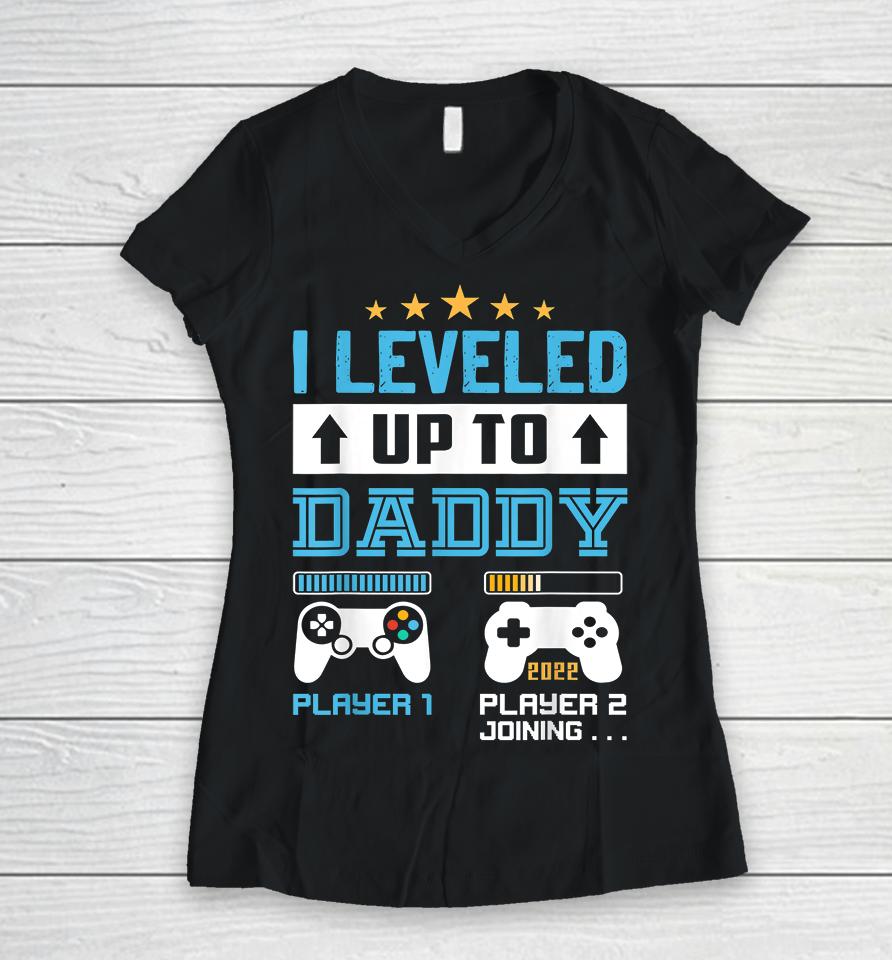 I Leveled Up To Daddy Soon To Be Dad Women V-Neck T-Shirt