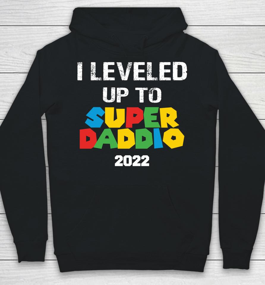 I Leveled Up To Super Daddio 2022 Father's Day Hoodie