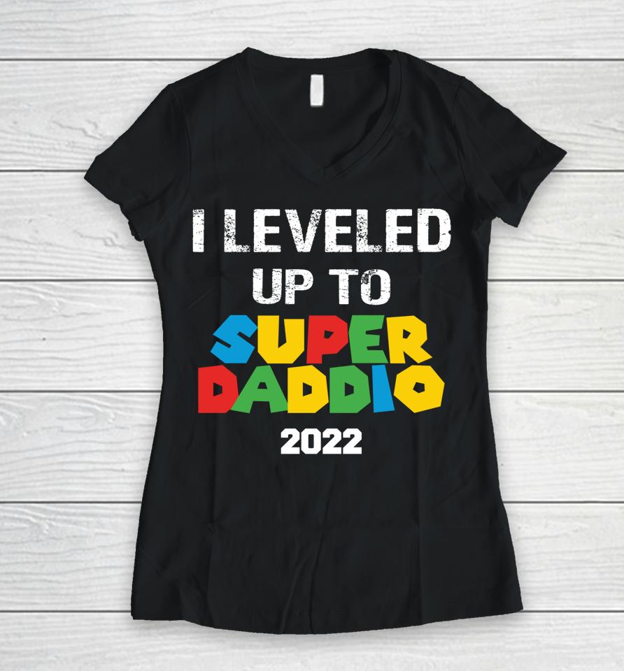 I Leveled Up To Super Daddio 2022 Father's Day Women V-Neck T-Shirt