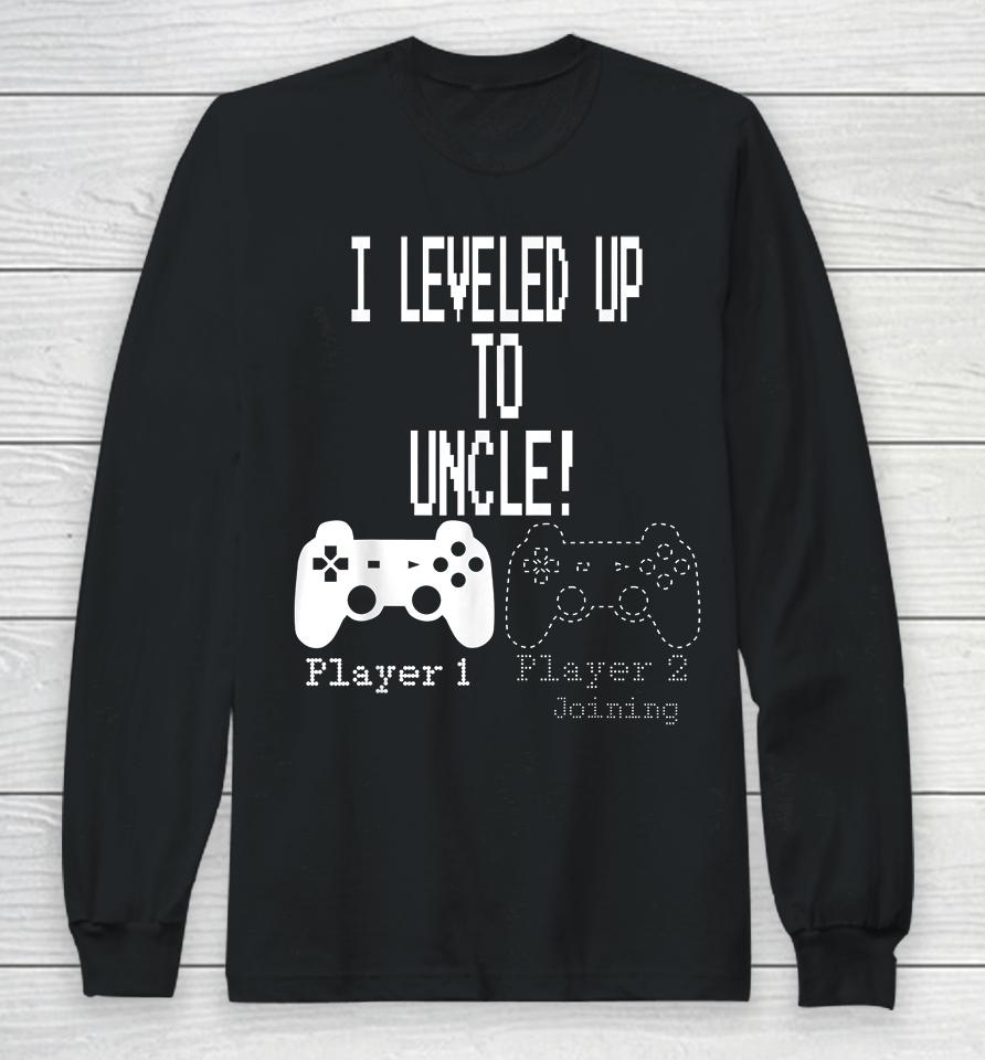 I Leveled Up To Uncle Gaming Long Sleeve T-Shirt