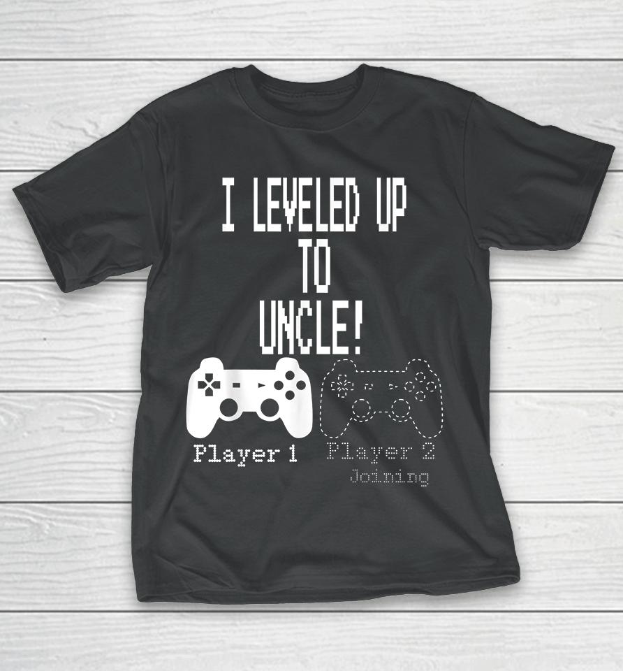 I Leveled Up To Uncle Gaming T-Shirt