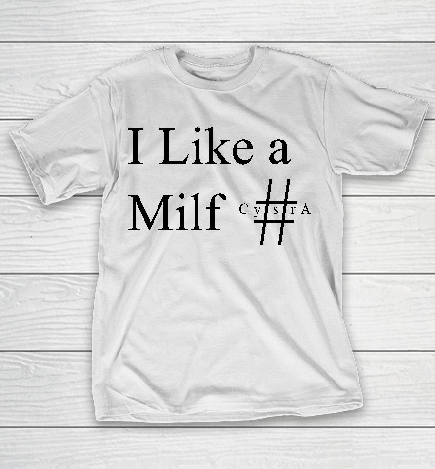 I Like A Milf Cysra T-Shirt