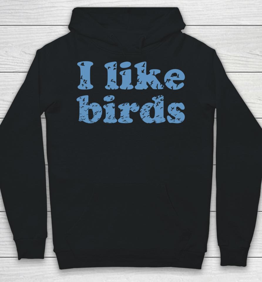 I Like Birds Hoodie