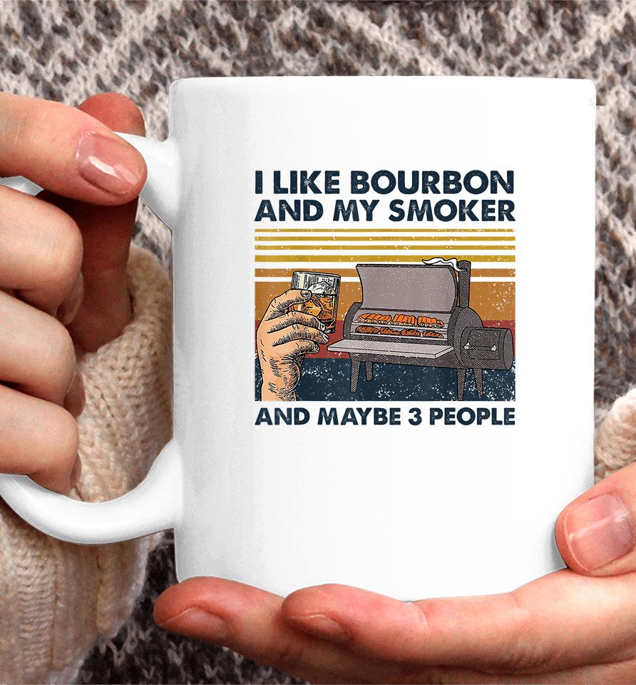 I Like Bourbon And My Smoker And Maybe 3 People Wine Vintage Coffee Mug